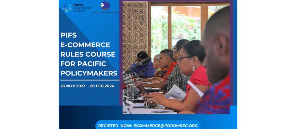Pacific Islands Forum Secretariat E-commerce Rules Course, 23 November 2023 to 20 February 2024